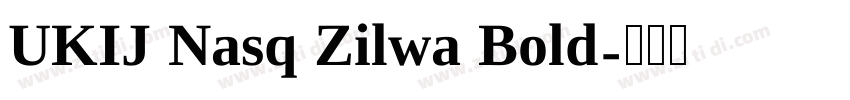 UKIJ Nasq Zilwa Bold字体转换